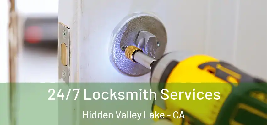  24/7 Locksmith Services Hidden Valley Lake - CA