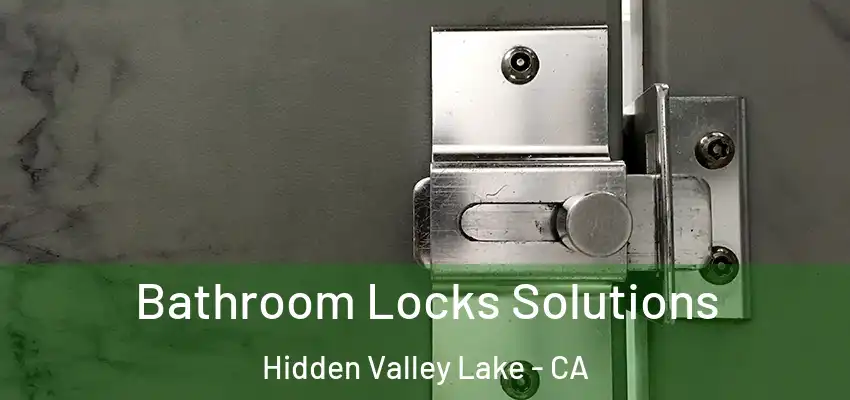 Bathroom Locks Solutions Hidden Valley Lake - CA