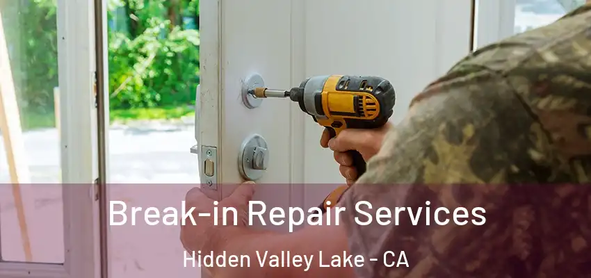  Break-in Repair Services Hidden Valley Lake - CA