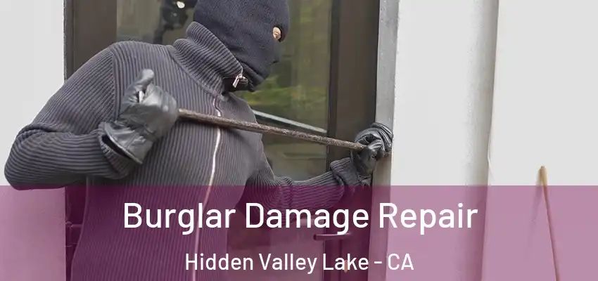 Burglar Damage Repair Hidden Valley Lake - CA