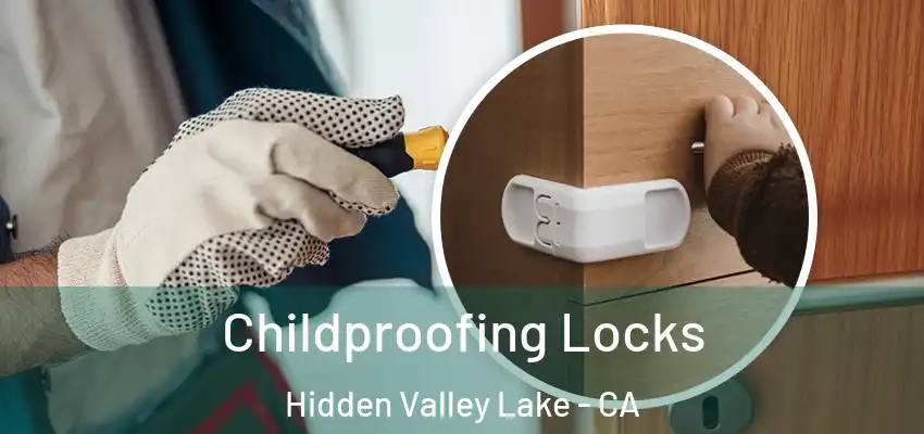 Childproofing Locks Hidden Valley Lake - CA
