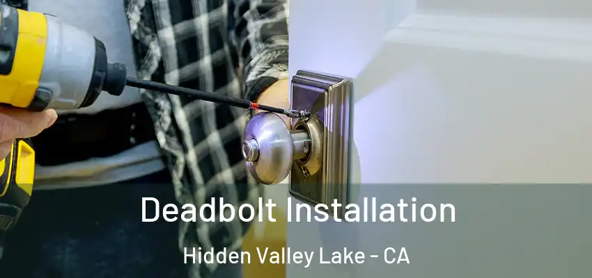Deadbolt Installation Hidden Valley Lake - CA