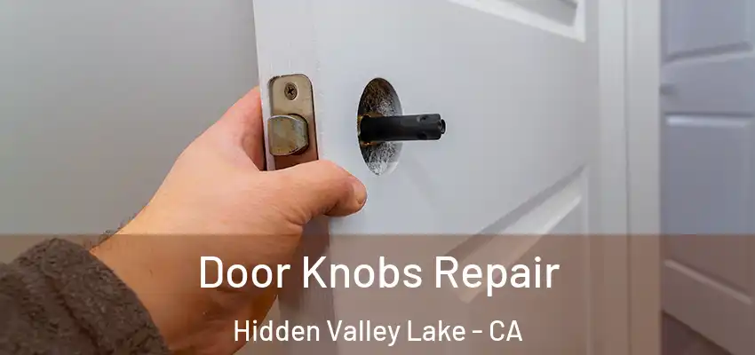 Door Knobs Repair Hidden Valley Lake - CA