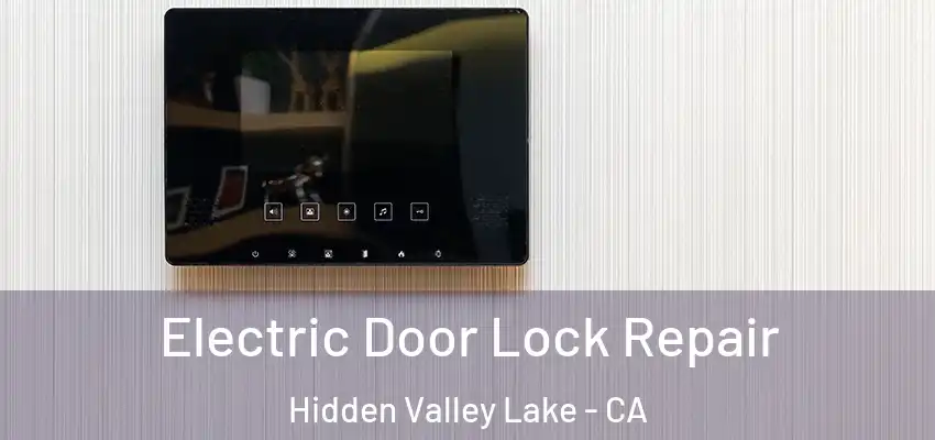  Electric Door Lock Repair Hidden Valley Lake - CA