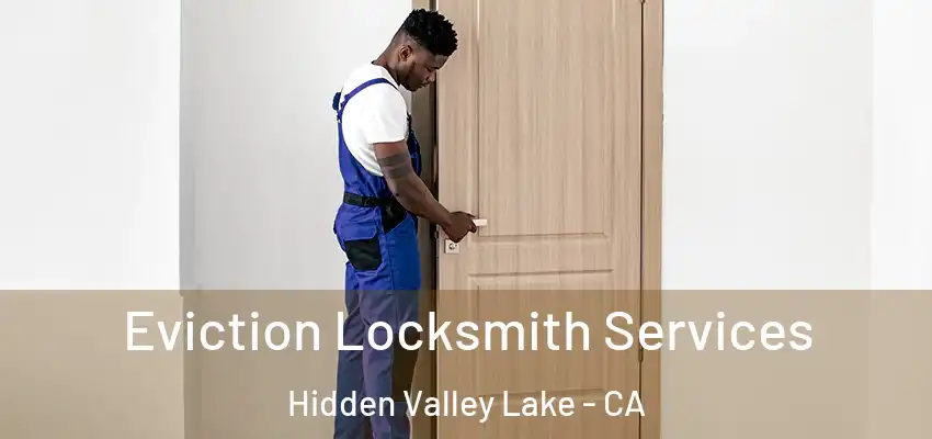  Eviction Locksmith Services Hidden Valley Lake - CA