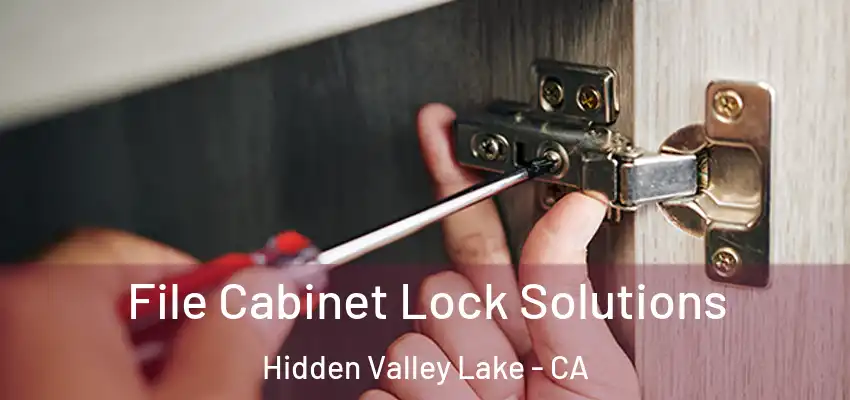  File Cabinet Lock Solutions Hidden Valley Lake - CA