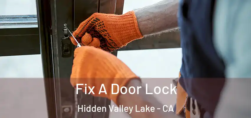  Fix A Door Lock Hidden Valley Lake - CA