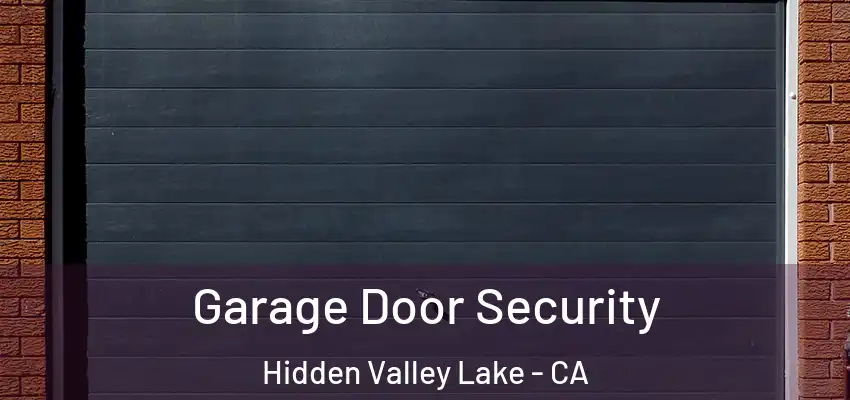  Garage Door Security Hidden Valley Lake - CA