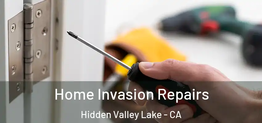  Home Invasion Repairs Hidden Valley Lake - CA