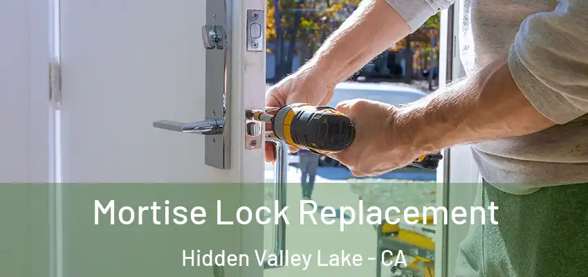  Mortise Lock Replacement Hidden Valley Lake - CA