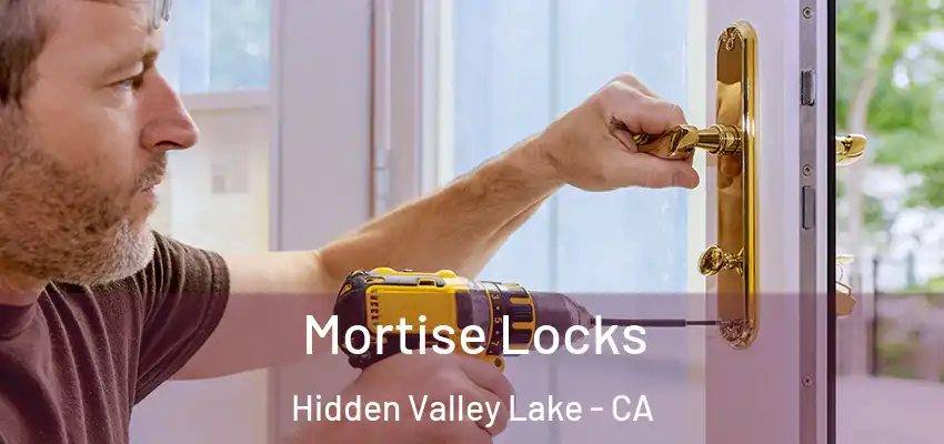  Mortise Locks Hidden Valley Lake - CA