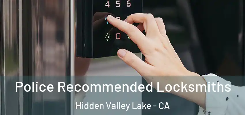 Police Recommended Locksmiths Hidden Valley Lake - CA