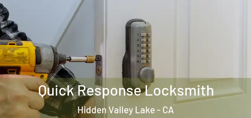  Quick Response Locksmith Hidden Valley Lake - CA