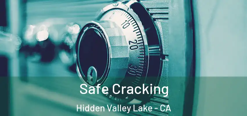 Safe Cracking Hidden Valley Lake - CA