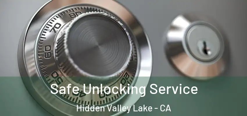 Safe Unlocking Service Hidden Valley Lake - CA