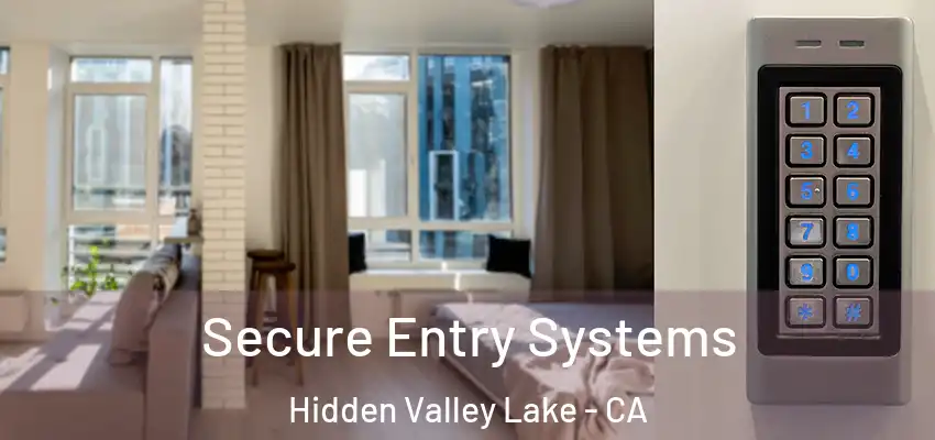 Secure Entry Systems Hidden Valley Lake - CA