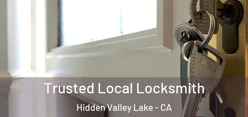  Trusted Local Locksmith Hidden Valley Lake - CA